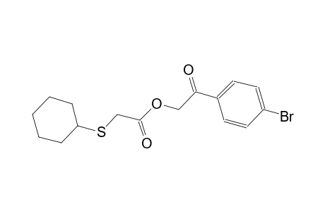 2-(4-bromophenyl)-2-oxoethyl (cyclohexylsulfanyl)acetate