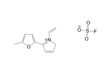 1-VINYL-2-(5-METHYL-2-FURYL)-PYRROLIUM_FLUOROSULFONATE