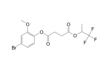 Succinic acid, 1,1,1-trifluoroprop-2-yl 4-bromo-2-methoxyphenyl ester