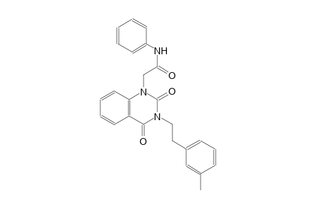 2-(3-[2-(3-methylphenyl)ethyl]-2,4-dioxo-3,4-dihydro-1(2H)-quinazolinyl)-N-phenylacetamide