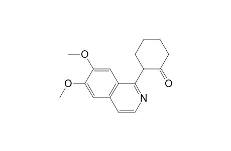 Cyclohexanone, 2-(6,7-dimethoxy-1-isoquinolinyl)-