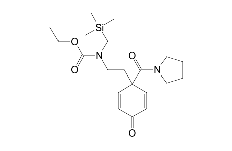 N-[2-[4-keto-1-(pyrrolidine-1-carbonyl)-1-cyclohexa-2,5-dienyl]ethyl]-N-(trimethylsilylmethyl)carbamic acid ethyl ester