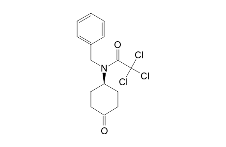 4-(N-BENZYLTRICHLOROACETAMIDO)-1-CYCLOHEXANONE