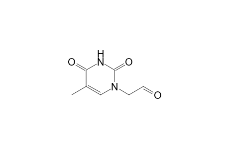 2-(2,4-diketo-5-methyl-pyrimidin-1-yl)acetaldehyde