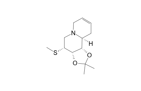 (1S,2R,3R,9AS)-1,2-O-ISOPROPYLIDENE-3-METHYLSULFANYL-7,8-DIDEHYDRO-2H-QUINOLIZIDINE-1,2-DIOL