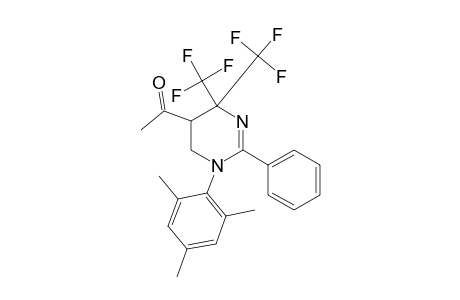 5-METHYLCARBONYL-1-PHENYL-2-(2,4,6-TRIMETHYLPHENYL)-4,4-BIS-(TRIFLUOROMETHYL)-1,4,5,6-TETRAHYDROPYRIMIDINE