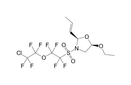 anti-(2R,5R)-3-[2-(2-Chloro-1,1,2,2-tetrafluoro-ethoxy)-1,1,2,2-tetrafluoro-ethanesulfonyl]-5-ethoxy-2-((E)-propenyl)-oxazolidine