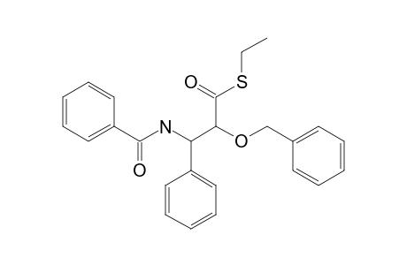 S-ETHYL-(2R,3S)-3-BENZOYLAMINO-2-BENZYLOXY-3-PHENYLPROPANETHIOATE