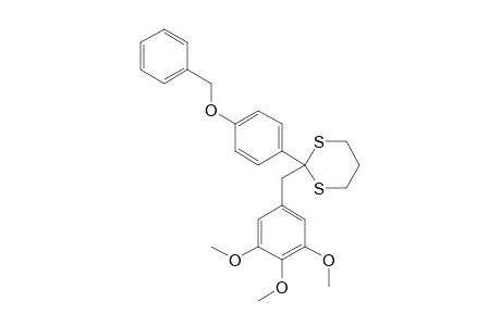 2-(4-BENZYLOXYPHENYL)-2-(3,4,5-TRIMETHOXYBENZYL)-1,3-DITHIANE