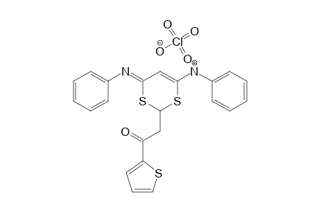 4-ANILINO-2-(2-THIENYL)-METHYL-6-PHENYLIMINO-1,3-DITHIINE_PERCHLORATE