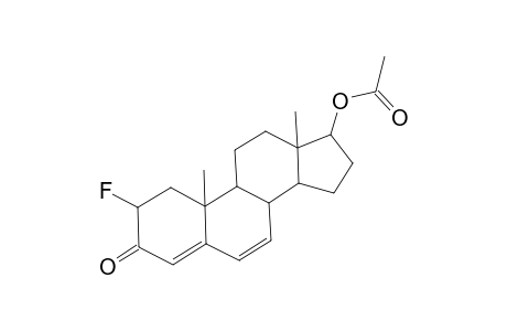 Androst-4,6-dien-3-one, 2.beta.-fluoro-17.beta.-hydroxy-, acetate