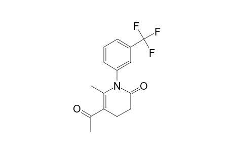 5-ACETYL-6-METHYL-1-[(3-TRIFLUOROMETHYL)-PHENYL]-3,4-DIHYDRO-2-(1H)-PYRIDINONE