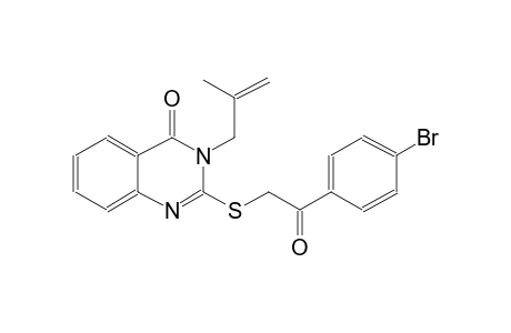 2-{[2-(4-bromophenyl)-2-oxoethyl]sulfanyl}-3-(2-methyl-2-propenyl)-4(3H)-quinazolinone