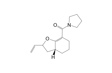 2-Vinyl-2,3,3a,4,5,6-hexahydro-2,3-benzofuran-7-carboxylic N-pyrrolidide