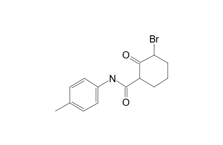 3-Bromo-2-oxo-N-[p-methylphenyl]cyclohexanecarboxamide