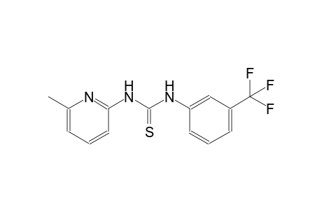 N-(6-methyl-2-pyridinyl)-N'-[3-(trifluoromethyl)phenyl]thiourea