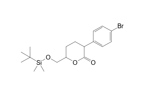 6-{[(t-Butyldimethylsilyl)oxy]methyl}-3-(p-bromophenyl)tetrahydropyran-2-one