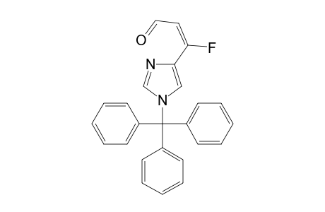 (E)-3-FLUORO-3-(1-TRITYL-1H-IMIDAZOL-4-YL)-PROPENAL