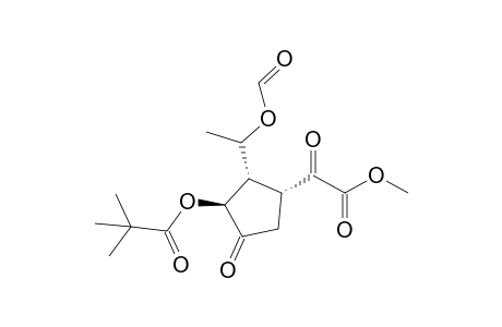 (2S,3S,4R)-2-[(t-Butylcarbonyl)oxy]-3-[1'-(formyloxy)ethyl]-4-[(methoxycarbonyl)carbonyl]-1-cyclopentanone