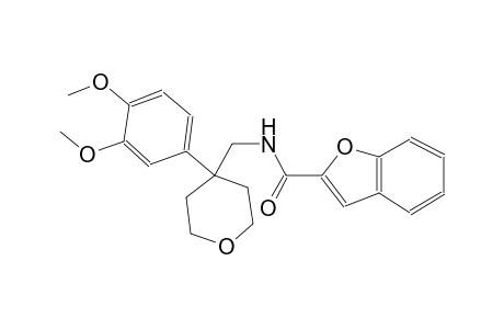 N-{[4-(3,4-dimethoxyphenyl)tetrahydro-2H-pyran-4-yl]methyl}-1-benzofuran-2-carboxamide