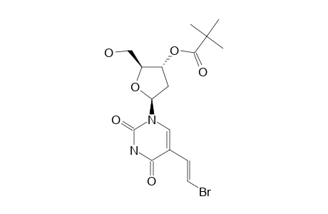 (E)-5-(2-BROMOVINYL)-3'-O-PIVALOYL-2'-DEOXY-URIDINE
