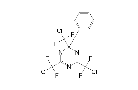 2-PHENYL-2,4,6-TRIS-(CHLORODIFLUOROMETHYL)-1,2-DIHYDRO-1,3,5-TRIAZINE
