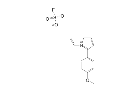 1-VINYL-2-(4-METHOXYPHENYL)-PYRROLIUM_FLUOROSULFONATE