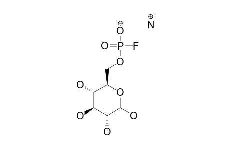 D-GLUCOSE-6-[AMMONIUM-PHOSPHOFLUORIDATE];ISOMER-#1