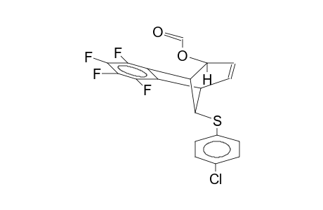 2-ENDO-FORMYLOXY-8-ANTI-(PARA-CHLOROPHENYL)THIO-6,7-TETRAFLUOROBENZOBICYCLO[3.2.1]OCTA-3,6-DIENE