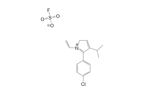 1-VINYL-2-(4-CHLOROPHENYL)-3-ISOPROPYLPYRROLIUM_FLUOROSULFONATE