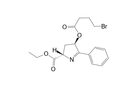 trans-Ethyl 2-phenyl-3-(4'-bromobutanoyloxy)-1-pyrrolidine-5-carboxylate