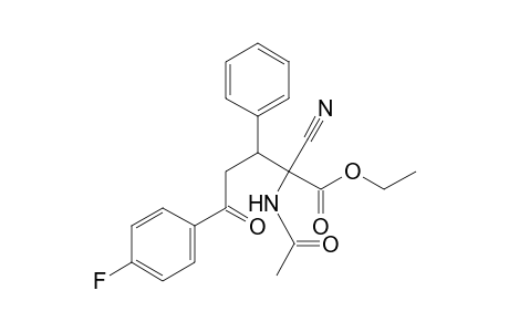 Ethyl 2-acetylamino-2-cyano-3-(phenyl)-5-oxo-5-(4-fluorophenyl)pentanoate