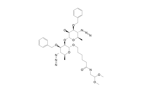 N-(2,2-DIMETHOXYETHYL)-6-[4-AZIDO-3-O-BENZYL-4,6-DIDEOXY-ALPHA-D-MANNOPYRANOSYL-(1->2)-(4-AZIDO-3-O-BENZYL-4,6-DIDEOXY-ALPHA-D-MANNOPYANOSYL)-OX