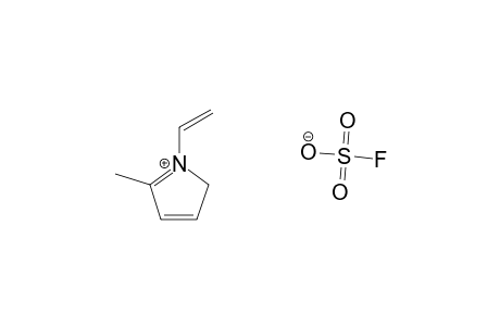 1-VINYL-2-METHYLPYRROLIUM_FLUOROSULFONATE