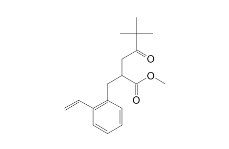 METHYL-5,5-DIMETHYL-4-OXO-2-(2-VINYLBENZYL)-HEXANOATE