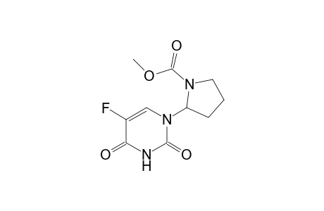 5-Fluoro-1-[N-(methoxycarbonyl)-2-pyrrolidinyl]uracil