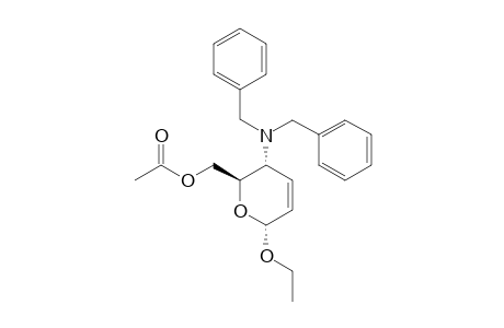ETHYL-6-O-ACETYL-4-DIBENZYLAMINO-2,3,4-TRIDEOXY-ALPHA-D-ERYTHRO-HEX-2-ENOPYRANOSIDE