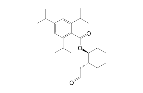 (1S,2R)-2-(2-oxoethyl)cyclohexyl 2,4,6-triisopropylbenzoate