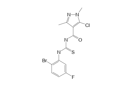 1-(2-BROMO-5-FLUOROPHENYL)-3-(5-CHLORO-1,3-DIMETHYL-1H-PYRAZOLE-4-CARBONYL)-THIOUREA
