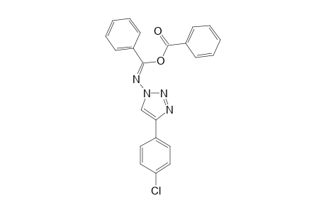 1-(ALPHA-BENZOYLOXY-PHENYLIDENE-AMINO)-4-PARA-CHLOR-PHENYL-1,2,3-TRIAZOLE