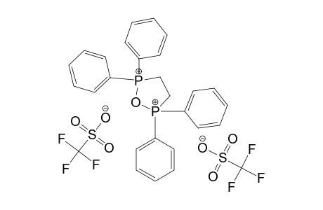 1,1,3,3-TETRAPHENYL-2-OXA-1,3-PHOSPHOLANIUM-BIS-(TRIFLUOROMETHANESULFONATE)