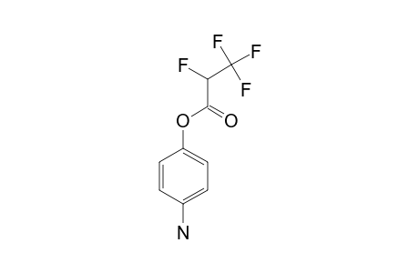 2,3,3,3-TETRAFLUOROPROPIONIC-ACID-(4-AMINOPHENYL)-ESTER