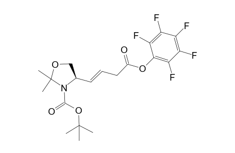(R)-2,2-Dimethyl-4-((E)-3-pentafluorophenyloxycarbonyl-propenyl)-oxazolidine-3-carboxylic acid tert-butyl ester