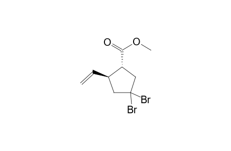 Methyl 3,3-Dibromo-t-5-ethenyl-r-1-cyclopentanecarboxylate