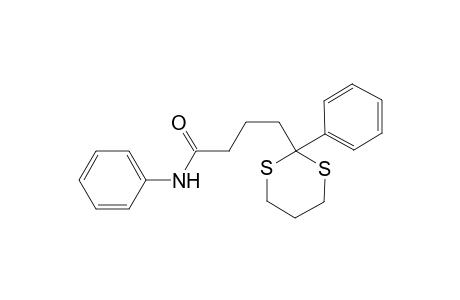 N-Phenyl-4-(2-phenyl-1,3-dithian-2-yl)-butyramide