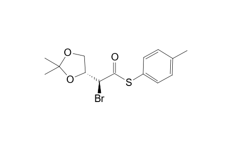 S-(4"-Methylphenyl) (2'S,4R)-2'-Bromo-2'-(2,2-dimethyl-1,3-dioxolan-4-yl)ethanethioate