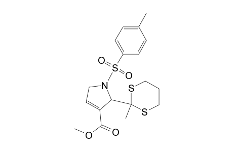 Methyl 2,5-Dihydro-2-(2-methyl-1,3-dithiane-2-yl)-1-tosylpyrrole-3-carboxylate