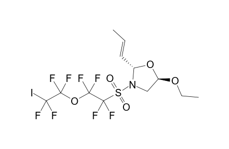 syn-(2R,5R)-5-Ethoxy-2-((E)-propenyl)-3-[1,1,2,2-tetrafluoro-2-(1,1,2,2-tetrafluoro-2-iodo-ethoxy)-ethanesulfonyl]-oxazolidine