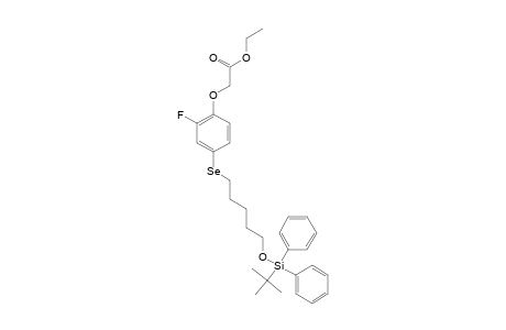 ETHYL-2-FLUORO-4-[5-(TERT.-BUTYLDIPHENYLSILANYLOXY)-PENTYLSELANYL]-PHENOXYACETATE