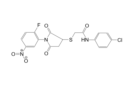 N-(4-chlorophenyl)-2-{[1-(2-fluoro-5-nitrophenyl)-2,5-dioxo-3-pyrrolidinyl]sulfanyl}acetamide